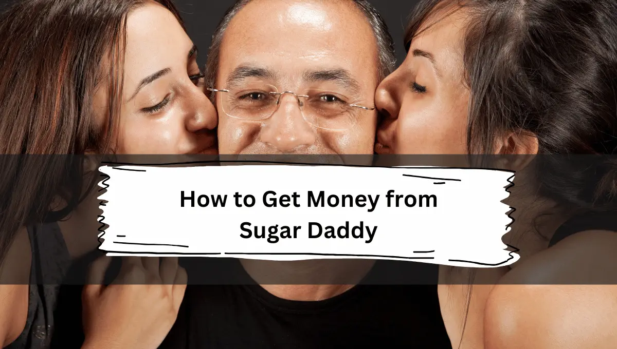 How to Get Money from Sugar Daddy